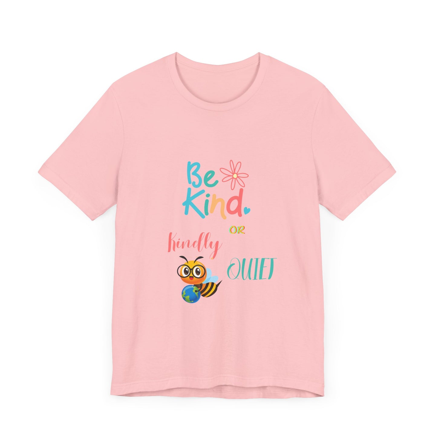 Be Kind or Kindly be Quiet Short Sleeve Tee