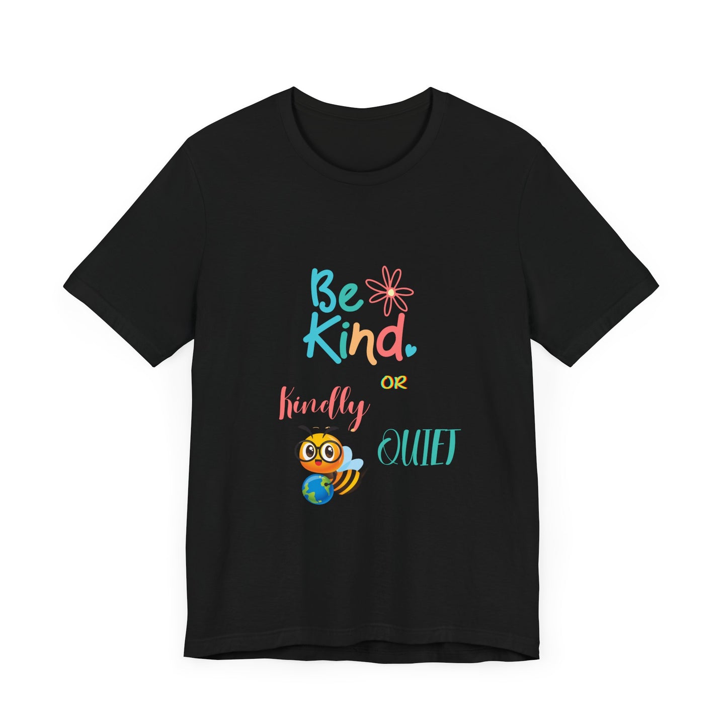 Be Kind or Kindly be Quiet Short Sleeve Tee