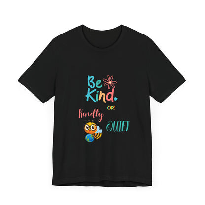 Be Kind or Kindly be Quiet Short Sleeve Tee