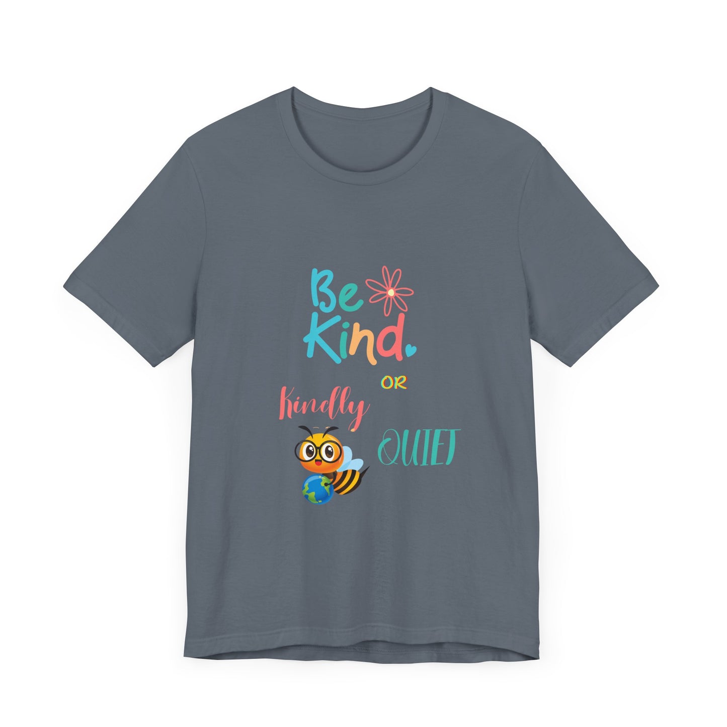 Be Kind or Kindly be Quiet Short Sleeve Tee