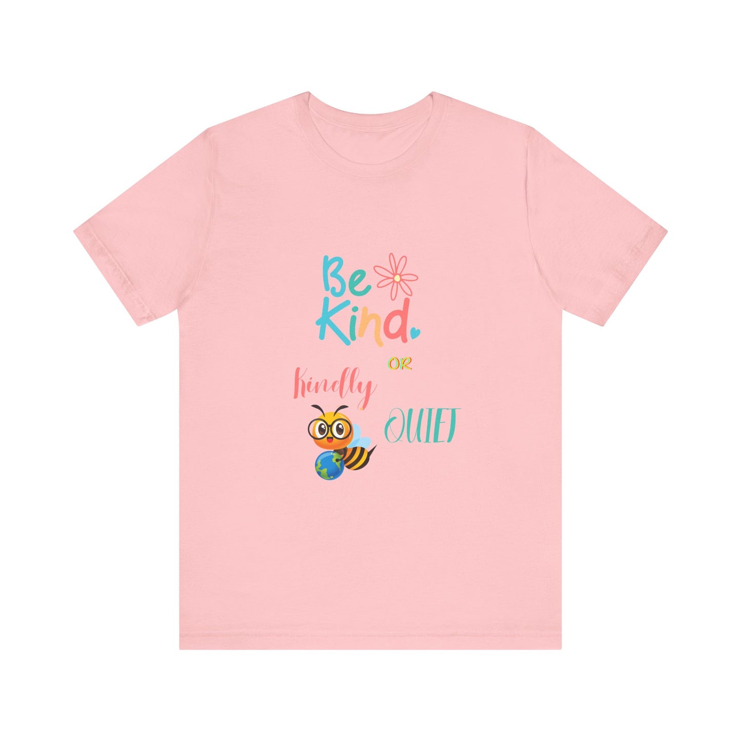 Be Kind or Kindly be Quiet Short Sleeve Tee