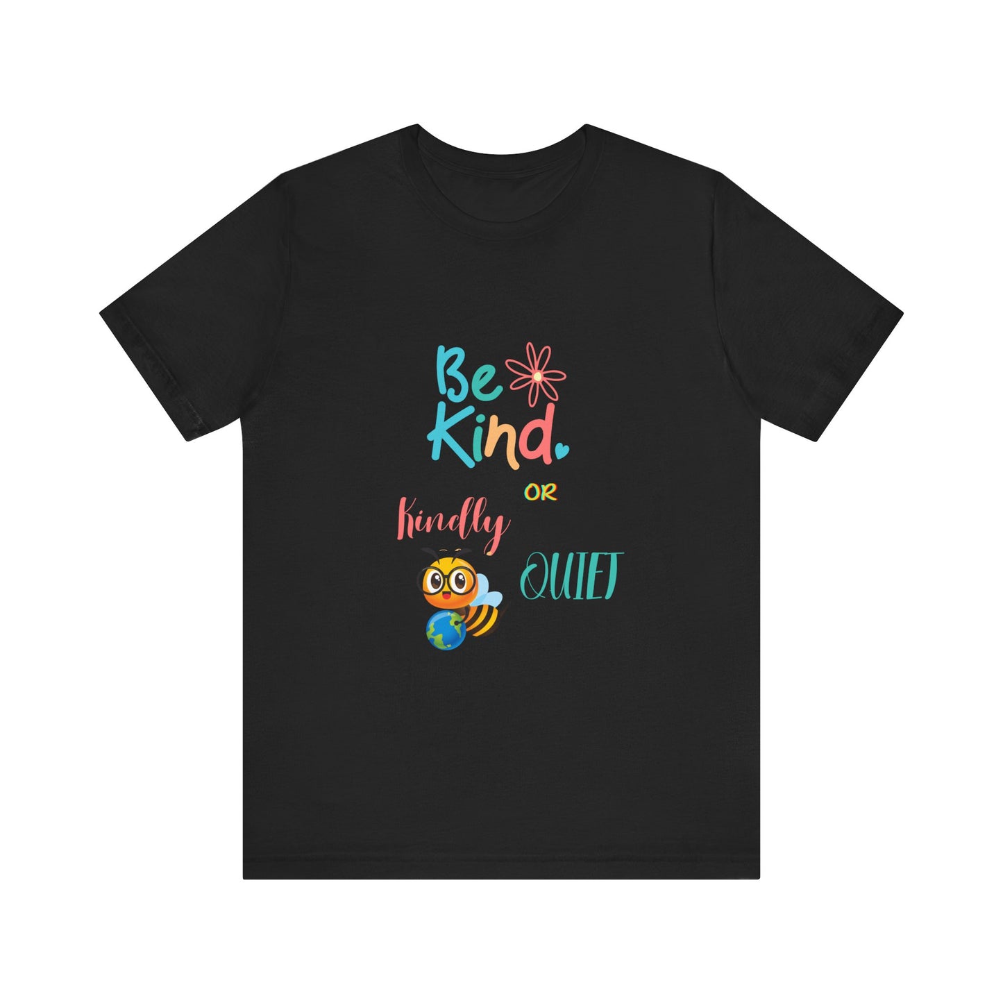 Be Kind or Kindly be Quiet Short Sleeve Tee