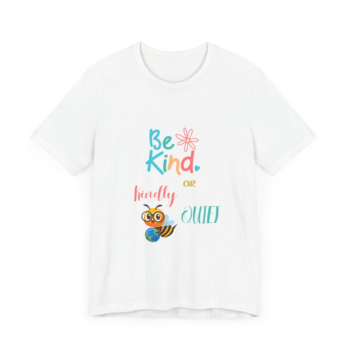 Be Kind or Kindly be Quiet Short Sleeve Tee