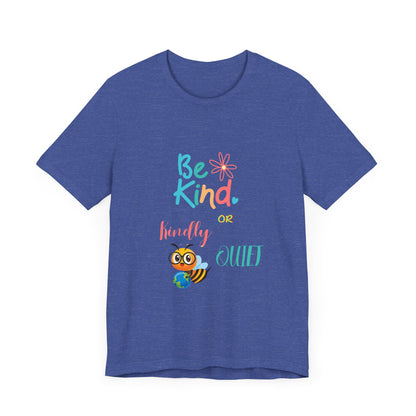 Be Kind or Kindly be Quiet Short Sleeve Tee