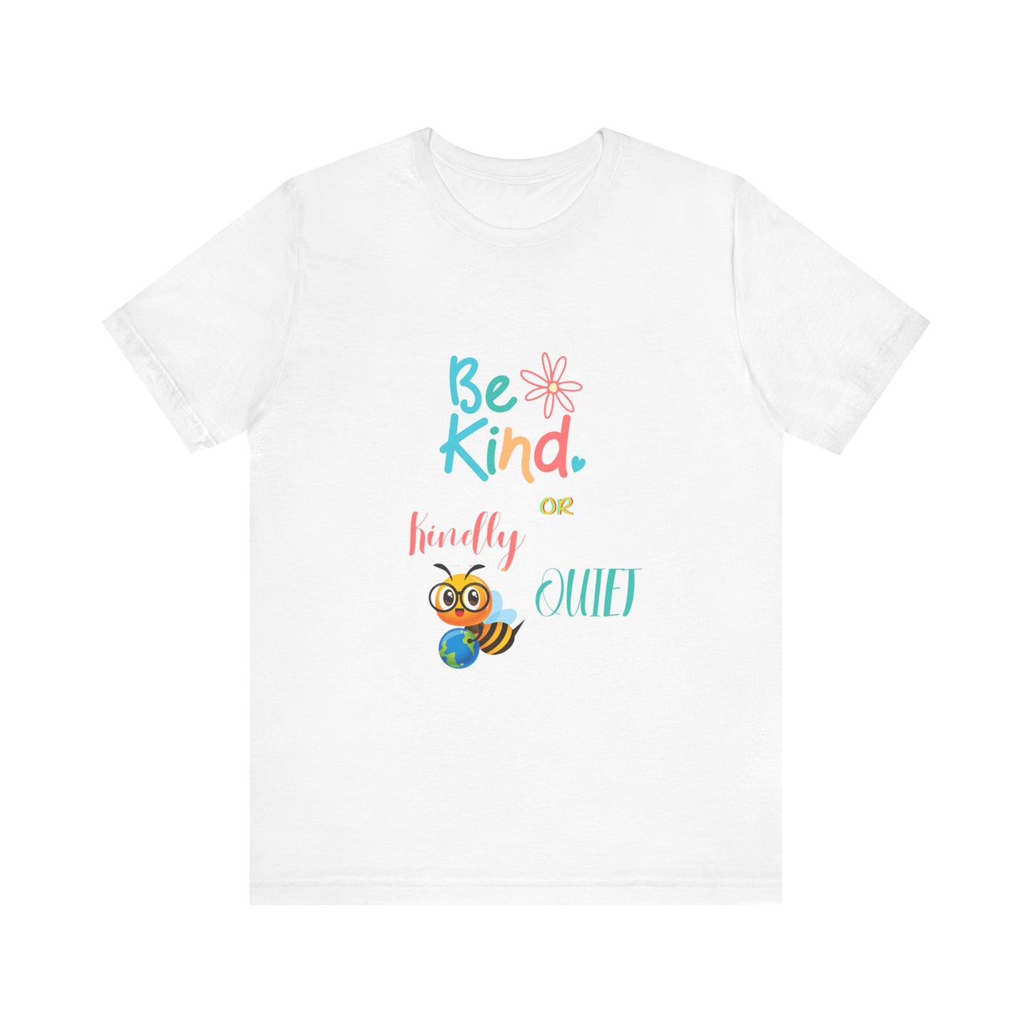 Be Kind or Kindly be Quiet Short Sleeve Tee