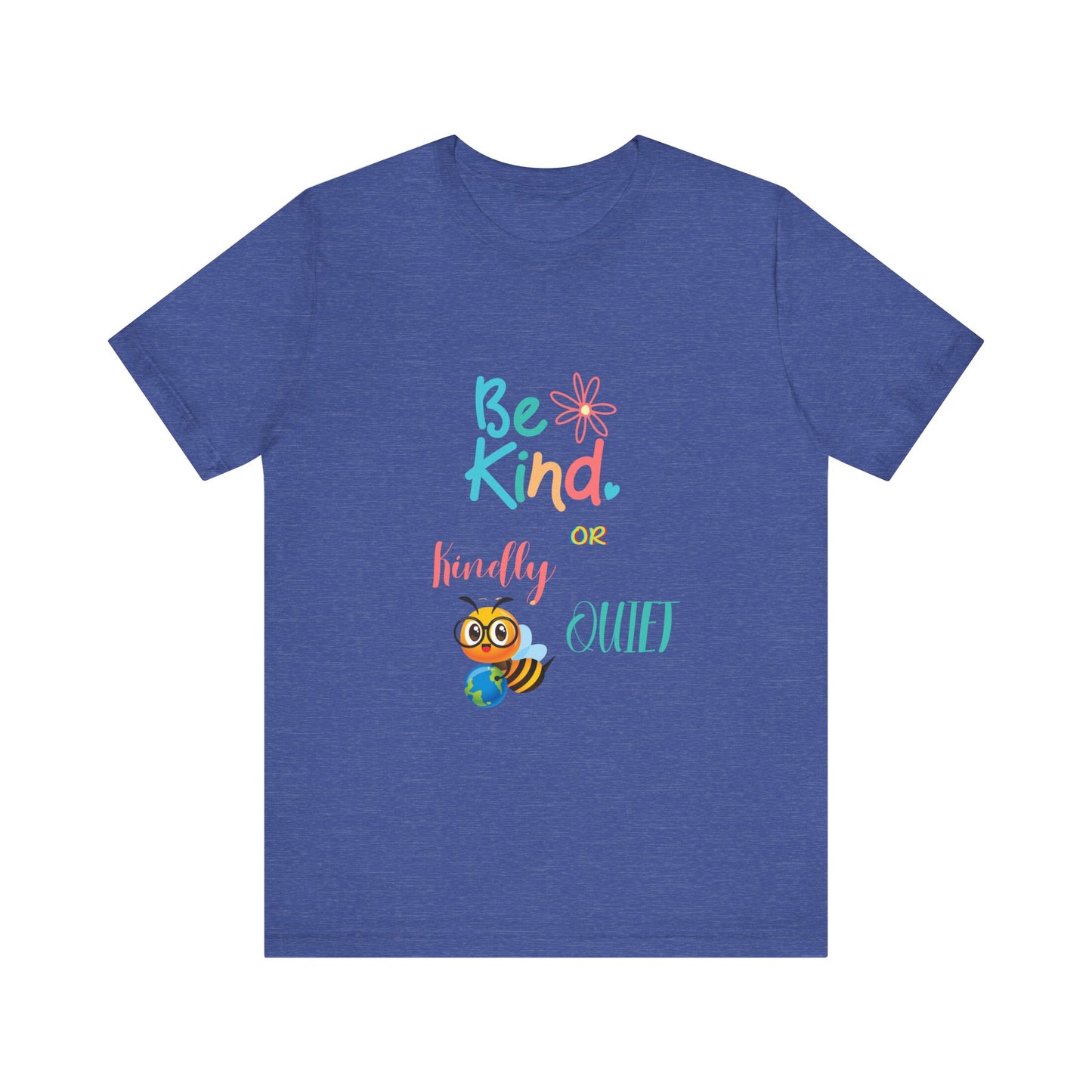 Be Kind or Kindly be Quiet Short Sleeve Tee