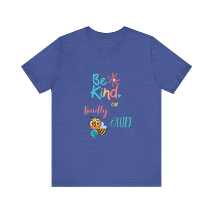 Be Kind or Kindly be Quiet Short Sleeve Tee