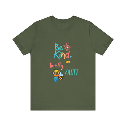 Be Kind or Kindly be Quiet Short Sleeve Tee